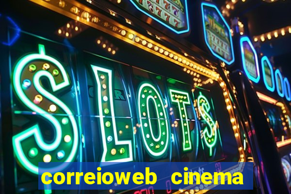 correioweb cinema todos os filmes