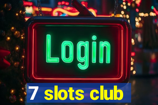 7 slots club