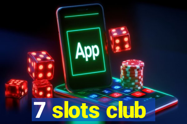 7 slots club