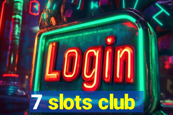 7 slots club