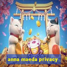 anna maeda privacy