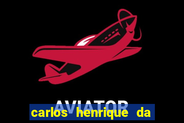 carlos henrique da silva ferreira fortuna