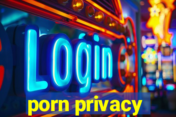 porn privacy