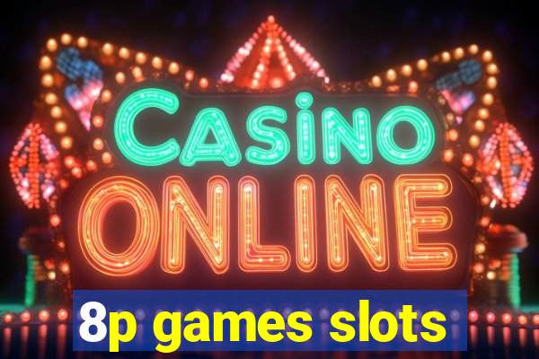 8p games slots