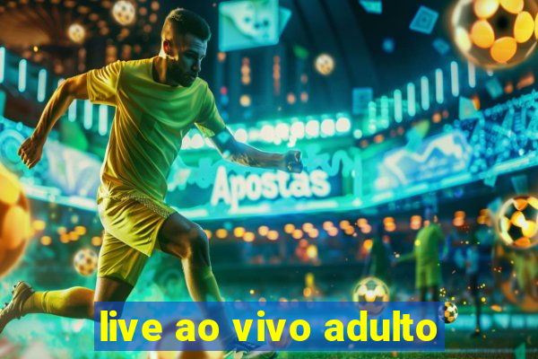 live ao vivo adulto