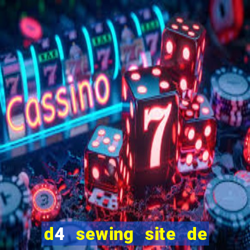 d4 sewing site de relacionamento login