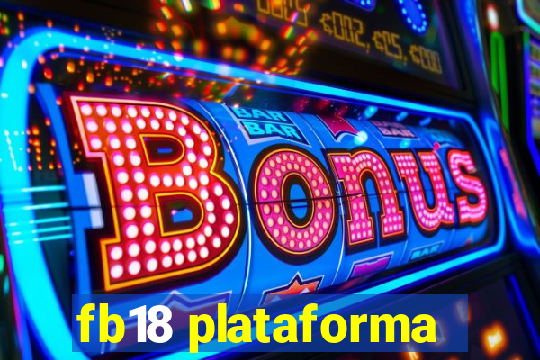 fb18 plataforma