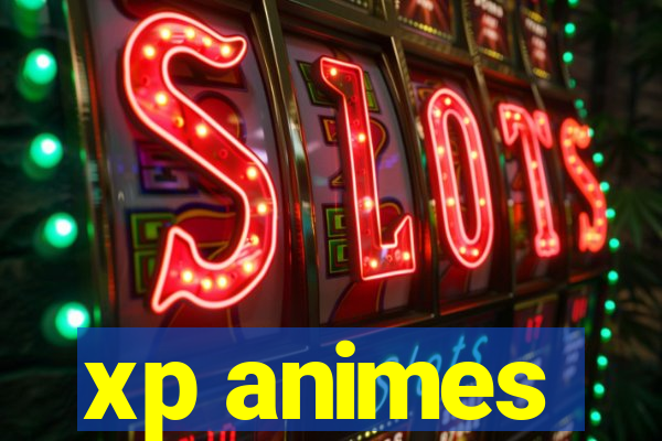 xp animes