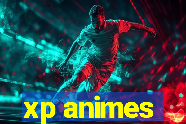 xp animes