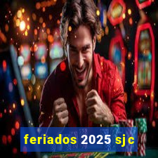 feriados 2025 sjc