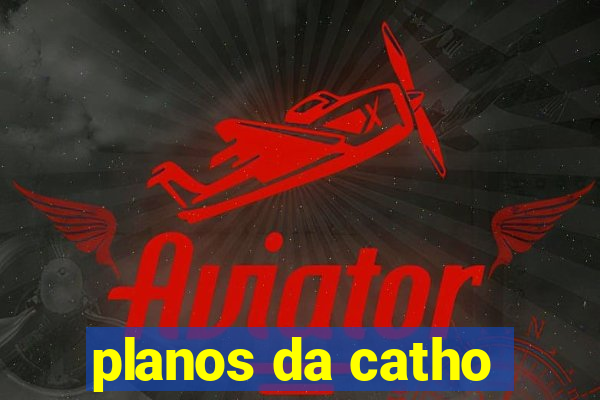 planos da catho