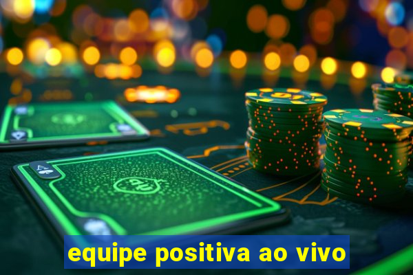 equipe positiva ao vivo