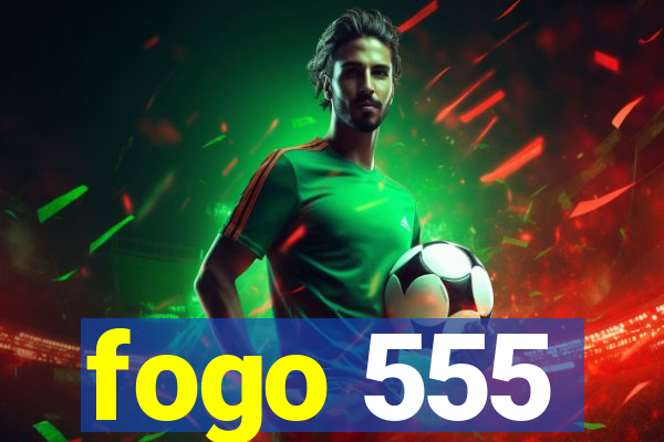 fogo 555