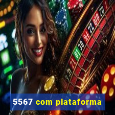 5567 com plataforma