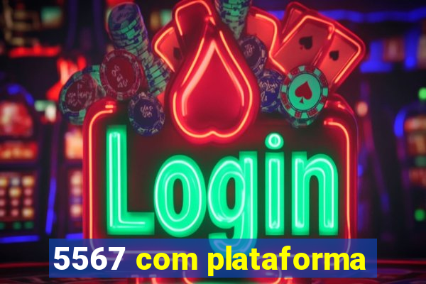 5567 com plataforma