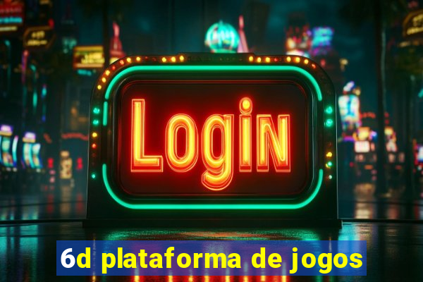 6d plataforma de jogos