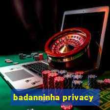 badanninha privacy