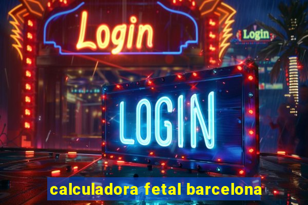 calculadora fetal barcelona