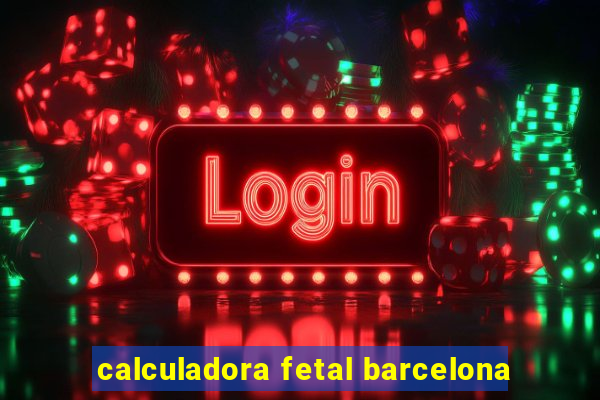 calculadora fetal barcelona