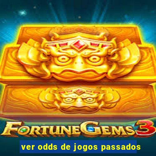 ver odds de jogos passados