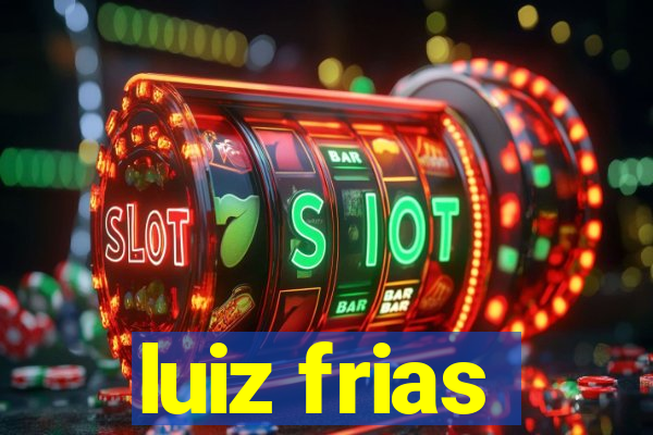 luiz frias