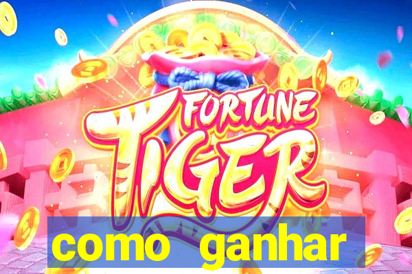 como ganhar dinheiro no jogo do tigre sem depositar