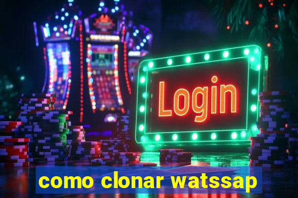 como clonar watssap