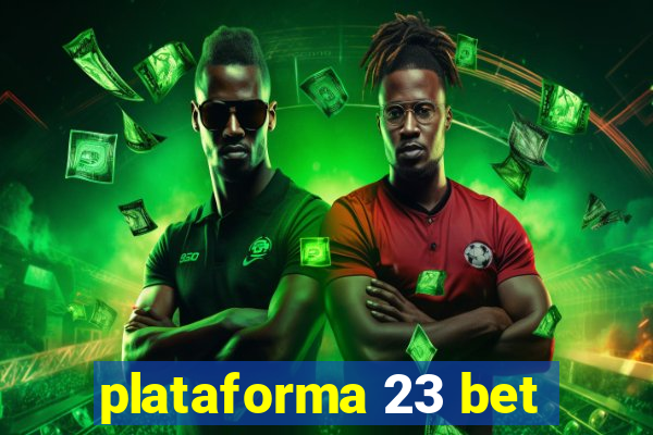 plataforma 23 bet