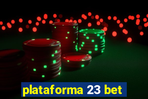 plataforma 23 bet