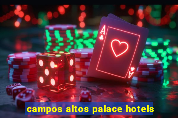 campos altos palace hotels