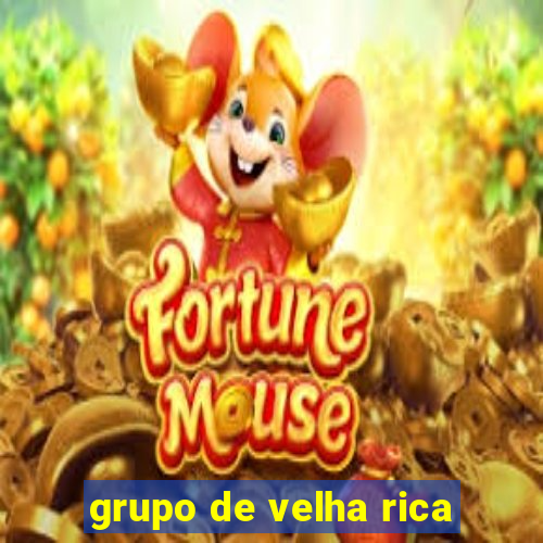 grupo de velha rica