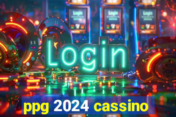 ppg 2024 cassino