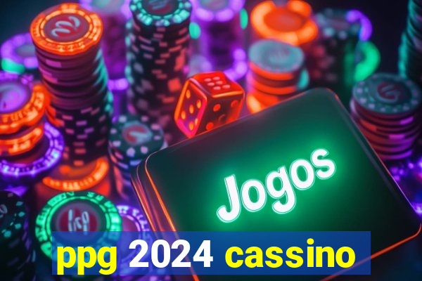 ppg 2024 cassino