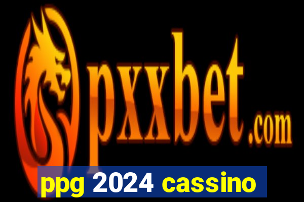 ppg 2024 cassino