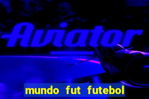 mundo fut futebol ao vivo