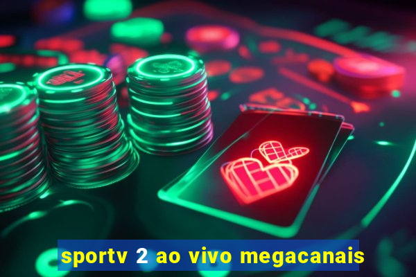 sportv 2 ao vivo megacanais