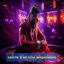 sportv 2 ao vivo megacanais