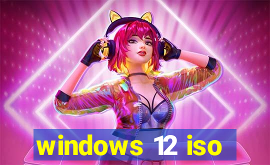 windows 12 iso