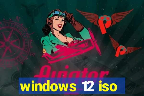 windows 12 iso