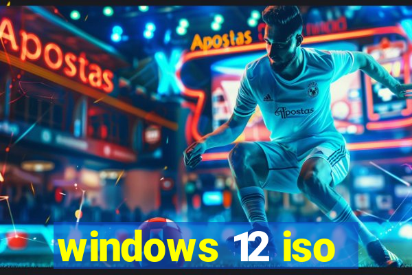 windows 12 iso