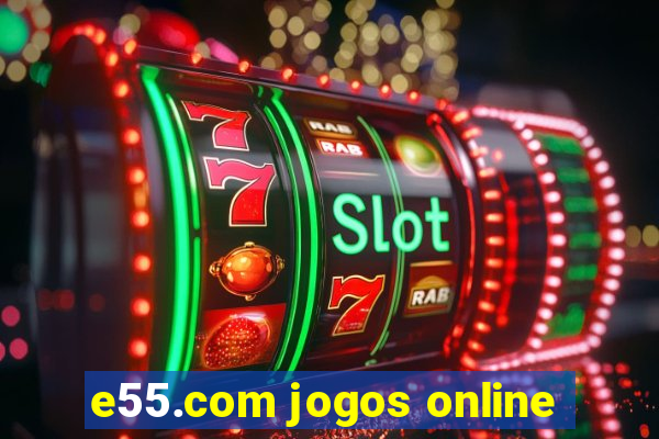 e55.com jogos online