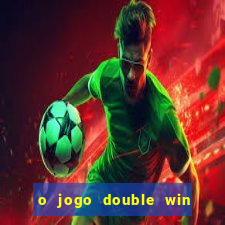 o jogo double win paga mesmo