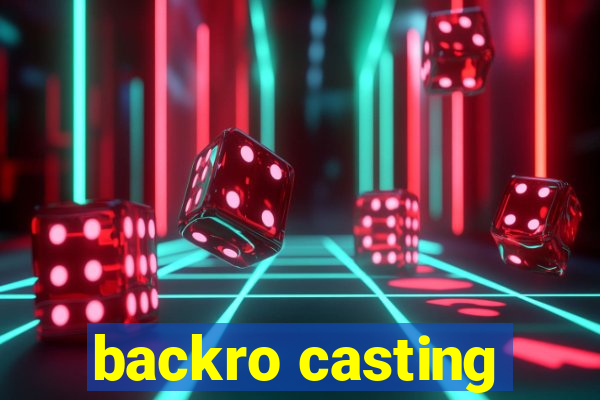 backro casting