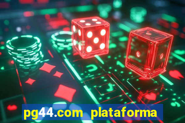 pg44.com plataforma de jogos