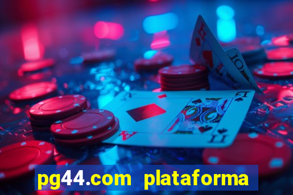 pg44.com plataforma de jogos