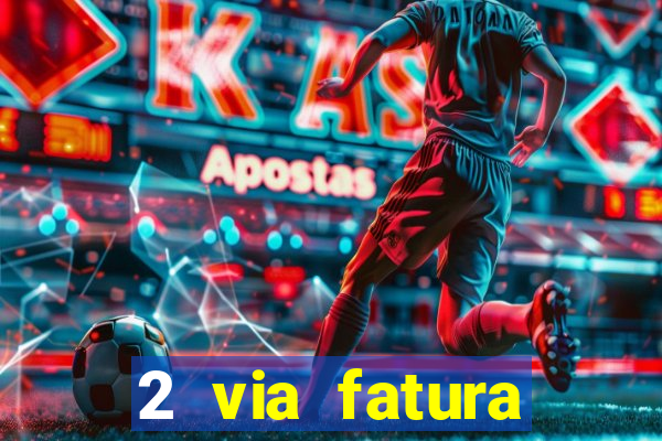 2 via fatura bradescard visa