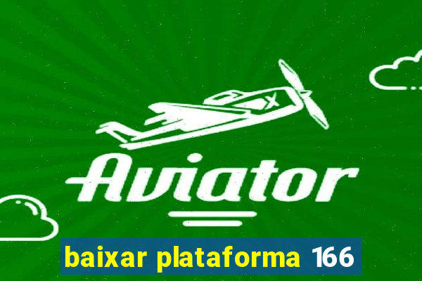 baixar plataforma 166