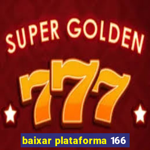 baixar plataforma 166