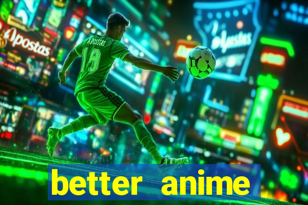 better anime download apk