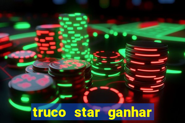 truco star ganhar dinheiro de verdade